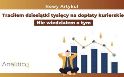Traciłem dziesiątki tysięcy na dopłaty kurierskie. Nie wiedziałem o tym.
