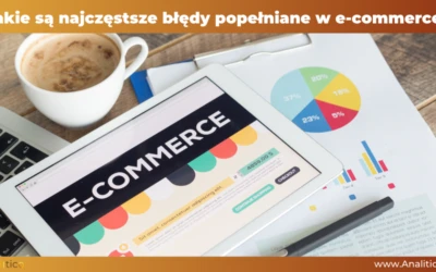Jakie są najczęstsze błędy popełniane w e-commerce?