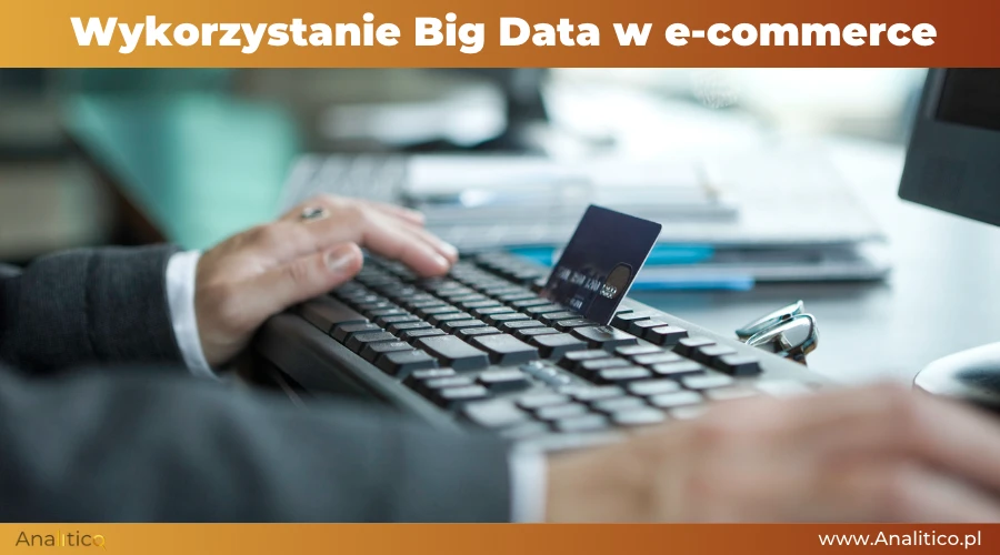 Wykorzystanie Big Data w e-commerce